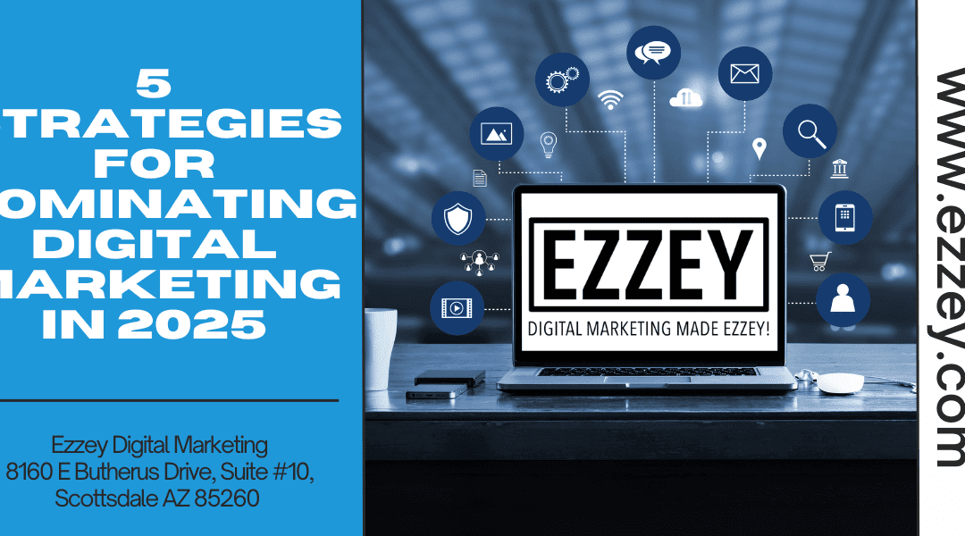 5 Essential Strategies to Elevate Your Digital Marketing for 2025