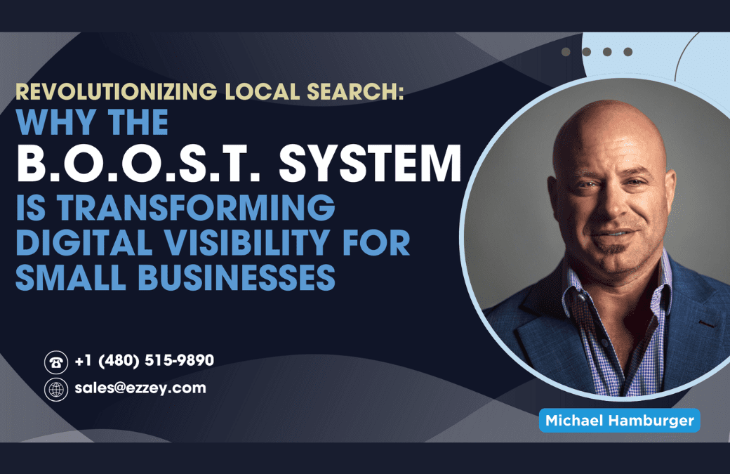 Revolutionizing Local Search: Why the B.O.O.S.T. System is Transforming Digital Visibility for Small Businesses